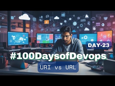 #Day23 of #100DaysOfDevOps | URI vs URL