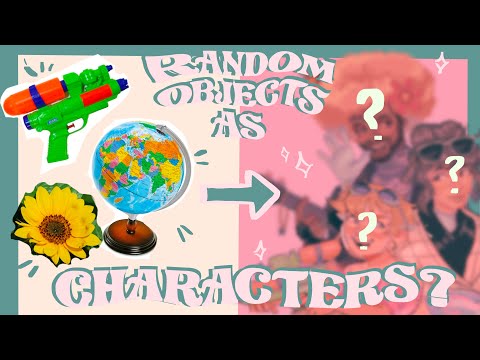RANDOM OBJECTS AS CHARACTERS