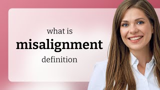Misalignment — definition of MISALIGNMENT