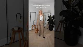 HOW I’D MAKE THIS OUTFIT LOOK BETTER … Styling camel trousers