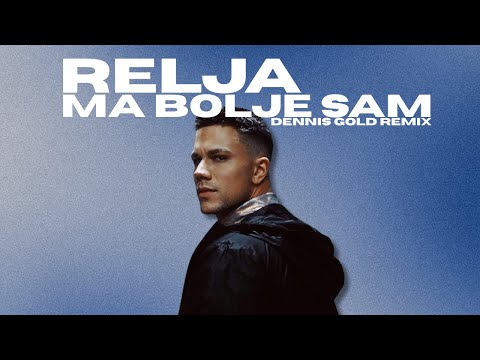 Relja - Ma Bolje Sam (Dennis Gold Remix)