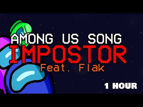 AMONG US SONG "Impostor" Feat. Flak - 1 HOUR