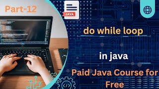 do while loop in java | Part- 12 | Java tutorial for free