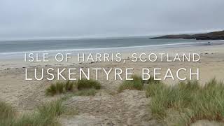 Luskentyre Beach - Isle of Harris, Scotland