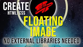 (HTML/CSS) Build A Floating Image From Scratch (No External Libraries!)