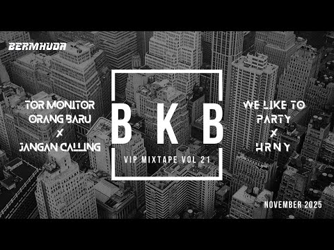 DJ BKB VIP MIX VOL 21 | TOR MONITOR WE LIKE TO HRNY JANGAN CALLING VIRAL TIKTOK BREAKBEAT AFTERMOVIE
