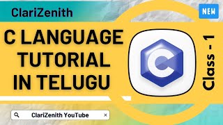 C Language Full Course in Telugu | Class 1 | Part-1: Install C & Run First Program | ClariZenith