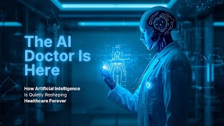 The AI Doctor Is Here: How Artificial Intelligence Is Quietly Reshaping Healthcare Forever