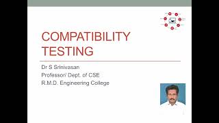 Compatibility Testing| Software Testing, Dr. S.Srinivasan,Professor/CSE, RMDEC