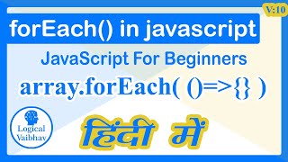 Foreach function in javascript (Hindi) - Logical Vaibhav
