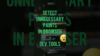 Detect & Avoid Unnecessary Paints of elements on a WebPage - #devtools #browser #coding #performance