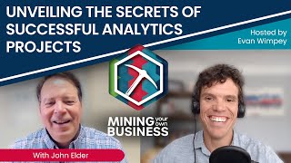 Unveiling the Secrets of Successful Analytics Projects with Dr. John Elder