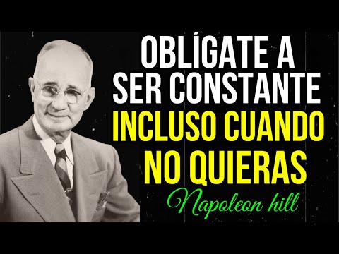 Oblígate a ser constante y todo encajará por sí solo | Motivación de Napoleon Hill