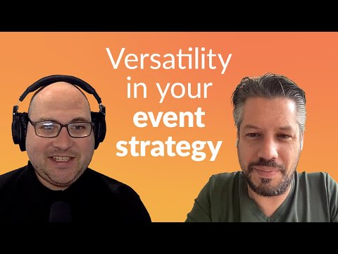 Versatility in your event strategy