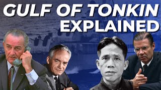The Gulf of Tonkin Incident - Explained & Deconstructed