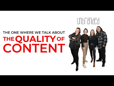 Unbranded - EP 024 - The One Where We Talk About The Quality of Content