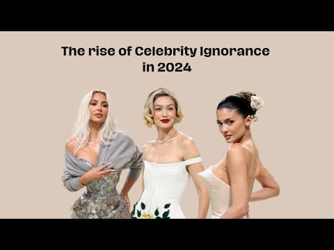 The rise of Celebrity Ignorance in 2024