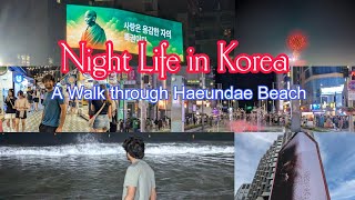 From IIT to Korea: Experiencing Haeundae Beach at Midnight | Nightlife Uncovered | Beyond IIT Vlog 