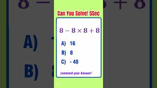 Solve This Math Puzzle in 5 Seconds! 🔥 (8−8×8+8)