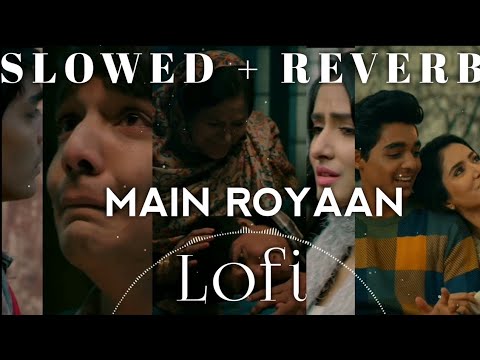 main royaan, rohit zunjurke, lofi music, slowed reverb music