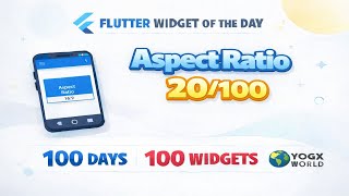 Flutter Widget of the Day 20/100 🤯 (AspectRatio)