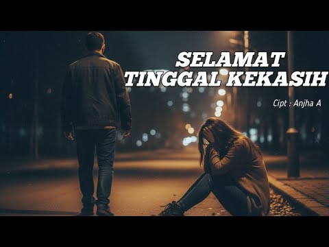Selamat Tinggal Kekasih – Anjha A | Lagu Perpisahan Paling Menyayat Hati 4 Oktober 2025