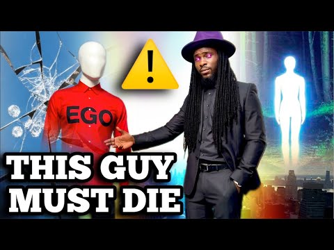 THIS GUY MUST DIE : EGO DEATH ⚠️🤔🤷🏾‍♂️