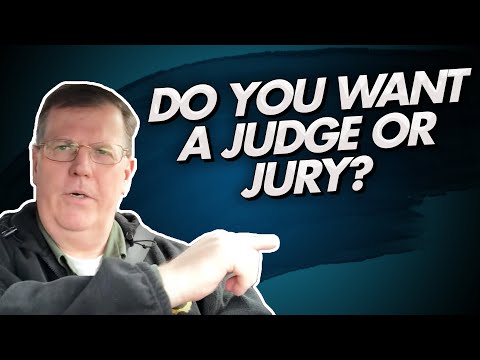 Do You Want A Judge Or A Jury?