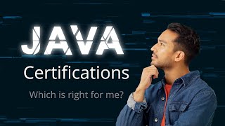 Java Certifications - Which Certification is right for you?