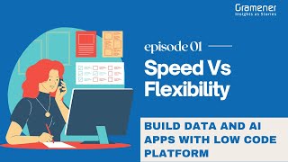 Low Code Platform | Developing data apps with Speed, Flexibility or both?