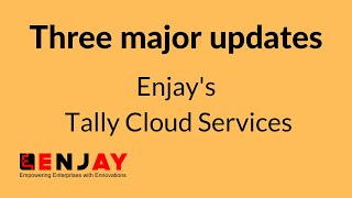 Three Major Updates Of Enjay's Tally On Cloud Services #tallyoncloud #tallyoncloudservices