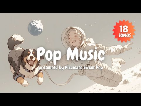 [Pop Music] Feel Happy & Energetic with Cute & Stylish Pop Songs! - Pizzicato Sweet Pop