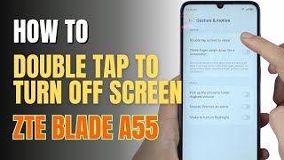 How to double tap to screen Off on ZTE Blade A55