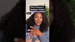 PART 1 | How I Became a Business Analyst (No Experience/Degree) #businessanalyst #businessanalysis