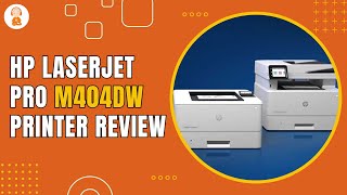 HP LaserJet Pro M404dw Printer Review