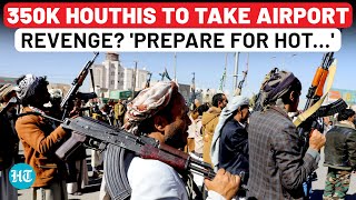 Israel To Regret Bombing Yemen's Sanaa Airport Soon? Houthi Official's Warning Hints At Catastrophe