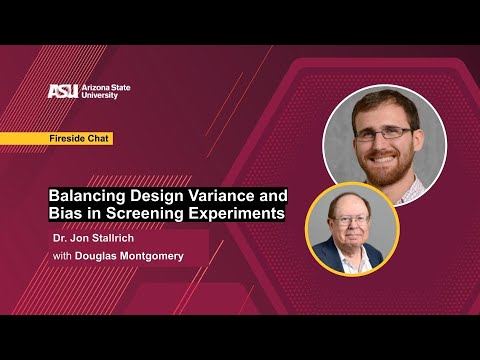 Balancing Design Variance and Bias in Screening Experiments | Fireside Chat with Dr. Jon Stallrich