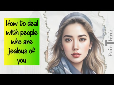 How to deal with people who are jealous of you
