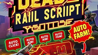 Dead Rail Script | Auto Aim, Auto Click, Auto Farm, Pastebin OP! 🚀