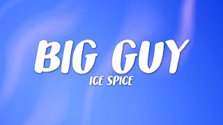 Ice Spice - Big Guy (Lyrics)