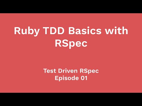 Ruby TDD Basics with RSpec (Test Driven RSpec, Ep 01)