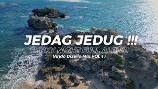 JEDAG JEDUG !!! DJ Funky Night Hits Album - Ando Dizello - DJ VIRAL 2024