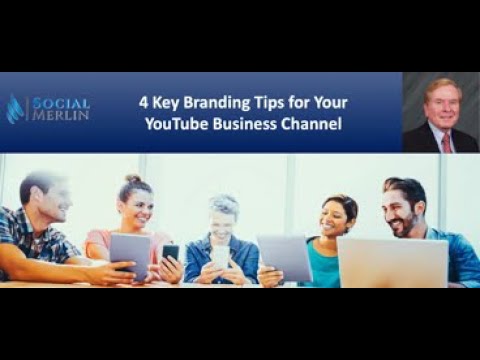 4 Key Branding Tips for Your YouTube Business Channel