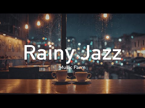 Rainy Jazz - Relaxing Jazz Music for a Rainy Day