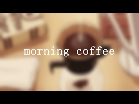 ｍｏｒｎｉｎｇ ｃｏｆｆｅｅ // lofi & chill mix //