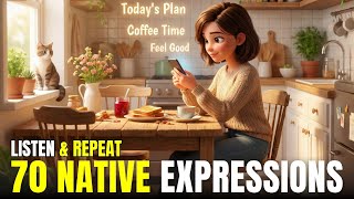 Intermediate | 70 Real Native Expressions | Listen & Repeat