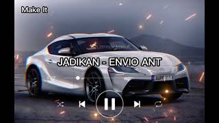JADIKAN / MAKE IT - ENVIO ANT | Our Music Station | #dj #indoparty #pemersatubangsa #djterbaru