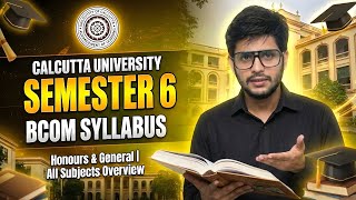 CU Semester 6 CCF BCom Syllabus | Honours & General | All Subjects Overview | Calcutta University 