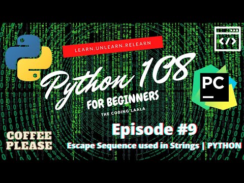 Escape Sequence in Strings  | in 2021 | in Hindi | Episode #9 | Python 108: Zero to SuperHero