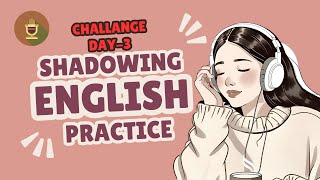 Shadowing English Speaking Practice | Day 3 | 5-Day English Challenge @EnglishLearningPodcastt
